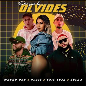 Pa' Que Lo Olvides(feat. Mayky Boy, Cris Loza & Sosaa)
