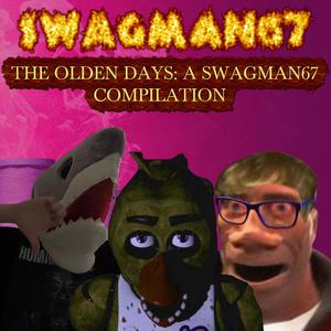 The Olden Days: A SWAGMAN67 Compilation (Explicit)