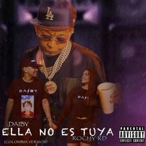 Ella No Es Tuya (feat.  Rochy)