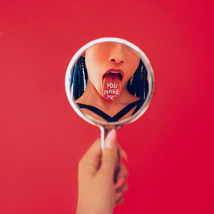 You Make Me... (Explicit)