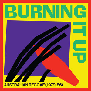 Burning It Up: Australian Reggae (1979-1986)