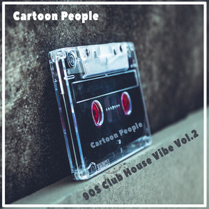 Cartoon People - 90S Club House Vibe, Vol. 2 (Explicit)