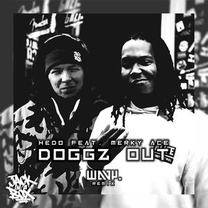 DOGZ OUT(feat. HEDO JACKINABOX & MERKY ACE) (WAVY. REMIX|Explicit)