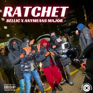 RATCHET (feat. Any Means Major) (Explicit)