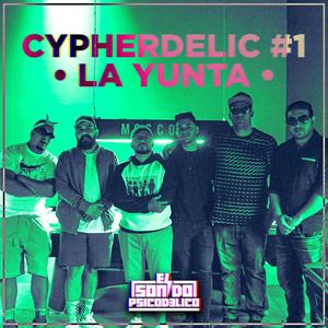 Cypherdelic #1 | La Yunta (feat. Jhonny Mike, Bicko, Rodney El Mensajero, Rkr2, Tommy Carmona & Soy 3) (Explicit)
