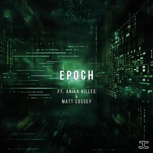 Epoch (feat. Anika Nilles & Matt Cossey)