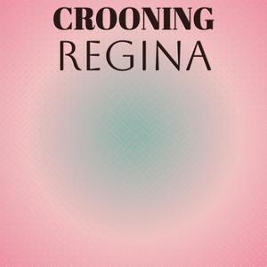 Crooning Regina