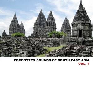 Forgotten Sounds Of South East Asia, Vol. 7