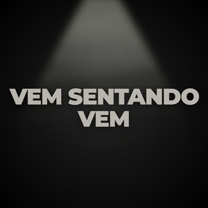 Vem Sentando Vem (Explicit)