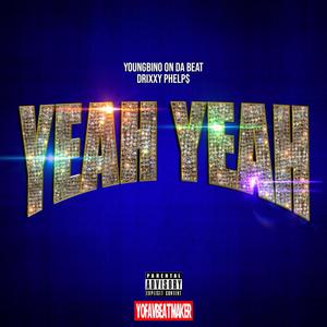 Yeah Yeah (feat. Drixxy Phelp$) [Explicit]