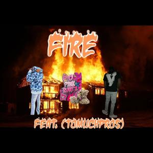 Fire (feat. tomuchpros) (Explicit)