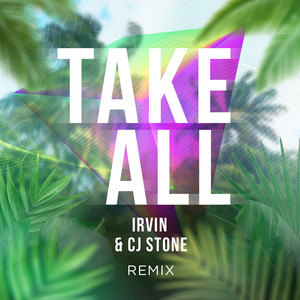 Take All (Irvin & Cj Stone Remix)