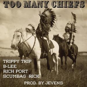 Too Many Chiefs (feat. B-Lee, Rich Port & Scumbag Rick) (Explicit)