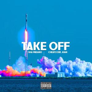 Take Off (feat. Sha Miliano) [Explicit]