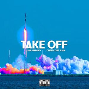 Take Off (feat. Sha Miliano) (Explicit)