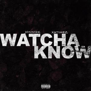 Watcha Know(feat. x3Timez) (Explicit)