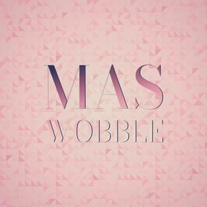 Mas Wobble