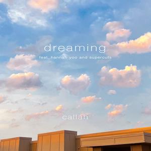 callah - dreaming (feat. Hannah Yoo & supercuts)