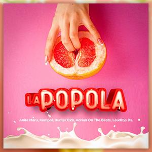 La Popola(feat. Anita Maru, Kempol, Hunter 028 & Adrian On The Beats) (Explicit)