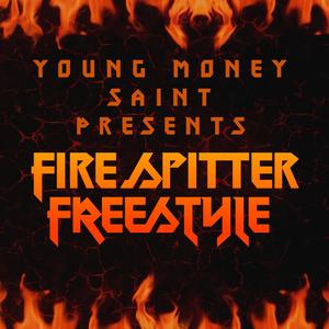 Fire spitter freestyle (Explicit)