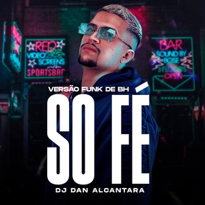 SÓ FÉ (VERSÃO FUNK DE BH)
