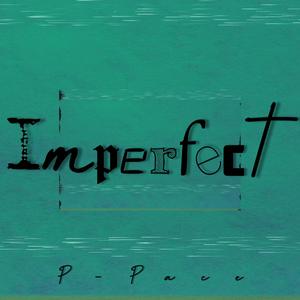 Imperfect(feat. P-Pace) (Explicit)