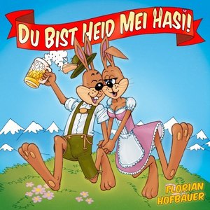 Du bist heid mei Hasi