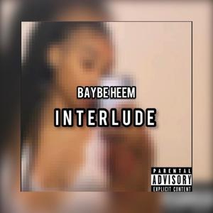 Baybe Heem - Interlude (Explicit)