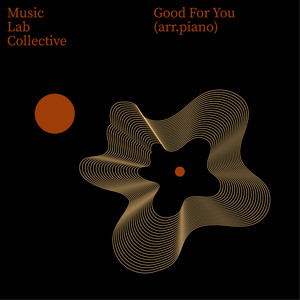 Music Lab Collective - Good For You (Arr. Piano)