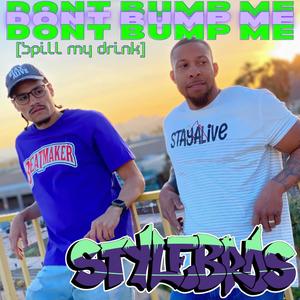 Dont Bump Me (spill my drink) (Explicit)