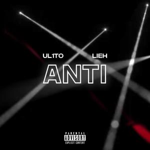 ANTI (feat. Lieh) [Explicit]