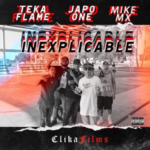 Inexplicable (feat. Japo One, Mike Mx & Teka Flxmx) [Explicit]