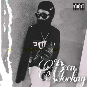 BEEN WORKING (Explicit)