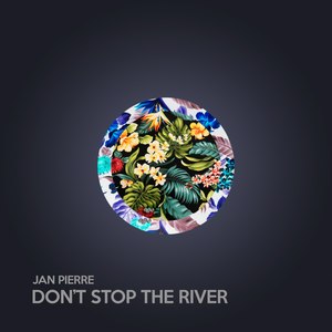 Don't Stop the River