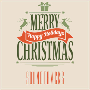 Merry Christmas: Happy Holidays Soundtracks