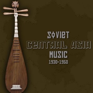 Soviet Central Asia Music (1930 - 1950)