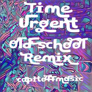 Time Urgent (Old School Remix) [Explicit]