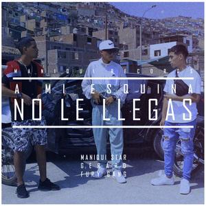 A Mi Esquina No Le LLegas (feat. Gerard & Fury Gang) (Explicit)