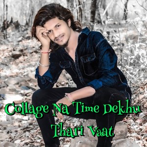 Collage Ne Time Dekhu Thari Vaat Adivasi Song