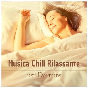 Musica chill rilassante per dormire