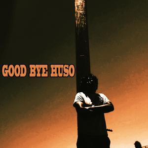 GOODBYE, HUSO (Explicit)