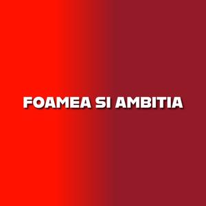 Foamea si ambitia