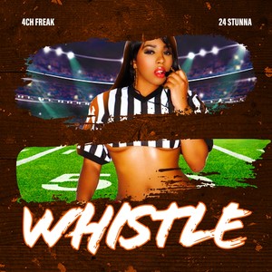 Whistle (feat. 4CH Freak) [Explicit]