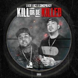 Kill Or Be Killed(feat. Conspiracy) (Explicit)