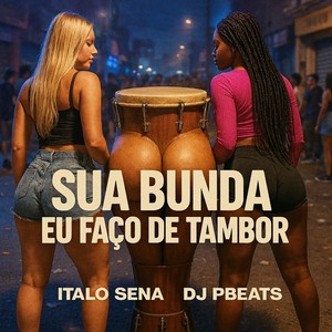 Sua Bunda Eu Faço de Tambor (Explicit)