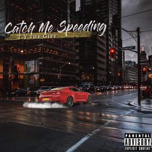 Catch Me Speeding (Explicit)