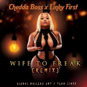 Wife to Freak (feat. Linky first) [Remix]