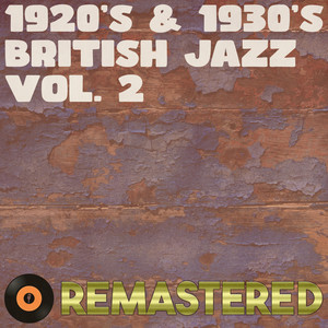 1920's & 1930's British Jazz, Vol. 2 (Remastered 2014)