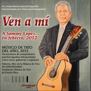 Ven A Mi...... A Sammy Lopez