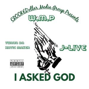 I Asked God (feat. J Live & Twaun Da Havic Maker)